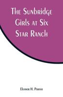 The Sunbridge Girls at Six Star Ranch 1517624746 Book Cover