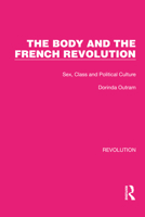 The Body and the French Revolution: Sex, Class, and Political Culture 1032126493 Book Cover