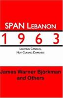 Span Lebanon 1963: Lighting Candles, Not Cursing Darkness 141340958X Book Cover