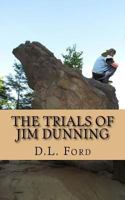 The Trials of Jim Dunning 1500132993 Book Cover