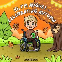 Hi, I'm August: Celebrating Autumn: Coloring a Cozy Season of Creativity, Kindness, and Inclusion 1966449011 Book Cover