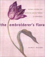 The Embroiderer's Floral: Designs, Stitches & Motifs for Poular Flowers in Embroidery 0873494431 Book Cover
