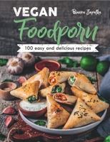 Vegan Foodporn: 100 Easy and Delicious Recipes 1913088138 Book Cover