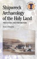 Shipwreck Archeology of the Holy Land: Processes and Parameters (Duckworth Debates in Archaeology) 0715632779 Book Cover