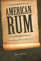 American Rum: A Short History of Rum in Early America 1546408304 Book Cover