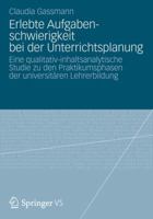 Erlebte Aufgabenschwierigkeit Bei Der Unterrichtsplanung: Eine Qualitativ-Inhaltsanalytische Studie Zu Den Praktikumsphasen Der Universitaren Lehrerbildung 3658002425 Book Cover