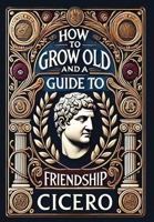 How to Grow Old and a Guide to Friendship (Collector's Edition) (Laminated Hardback with Jacket) 199862126X Book Cover