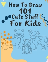 How to Draw 101 Cute Stuff 131266021X Book Cover