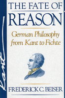 The Fate of Reason: German Philosophy from Kant to Fichte 067429503X Book Cover