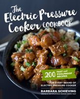 The Electric Pressure Cooker Cookbook: 200 Fast and Foolproof Recipes for Every Brand of Electric Pressure Cooker 1558328963 Book Cover