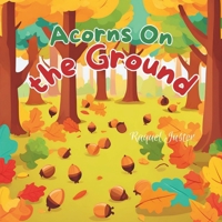 Acorns on the Ground (Autumn Is Here) B0DBVLB9TZ Book Cover