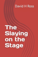 The Slaying on the Stage B0BTXLM65Z Book Cover