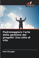 Padroneggiare l'arte della gestione dei progetti: Uno stile di vita 620730456X Book Cover