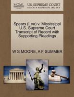 Spears (Lea) v. Mississippi U.S. Supreme Court Transcript of Record with Supporting Pleadings 127057440X Book Cover