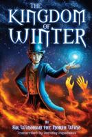 The Kingdom of Winter: By Sir Windham the North Wind Transcribed by Dorothy Papadakos 1537746138 Book Cover