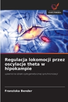 Regulacja lokomocji przez oscylacje theta w hipokampie (Polish Edition) 6208983460 Book Cover
