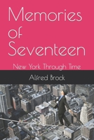 Memories of Seventeen: New York Through Time B09XDX65GV Book Cover