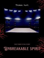 Unbreakable Spirit: The Terry Funk Story B0CH2NN58Z Book Cover