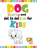 Dog coloring and dot to dot book for kids: Cute Coloring Books for Kids,Dog Activity Book for Kids,For Kids Of All Ages Featuring,Fantastic Activity Book and Great Gift for Boys B08VR7VBQ6 Book Cover