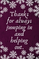 Thanks for Always Jumping In and Helping Out.: Employee Team Gifts- Lined Blank Notebook Journal 1673054188 Book Cover