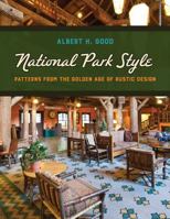 National Park Style: Patterns from the Golden Age of Rustic Design 1493094629 Book Cover
