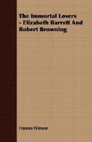 The Immortal Lovers - Elizabeth Barrett And Robert Browning B00005XI2D Book Cover