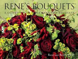 Rene's Bouquets: A Guide to Euro-Style Hand-Tied Bouquets 0977024512 Book Cover