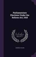 Parliamentary Elections Under the Reform ACT, 1918 1355939488 Book Cover