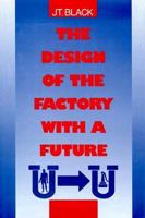 The Design of the Factory With a Future (McGraw-Hill Series in Industrial Engineering & Management Science) 0070055505 Book Cover