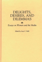 Delights, Desires, and Dilemmas: Essays on Women and the Media 0275961567 Book Cover