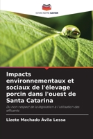 Impacts environnementaux et sociaux de l'élevage porcin dans l'ouest de Santa Catarina: Du non-respect de la législation à l'utilisation des effluents 6205885905 Book Cover