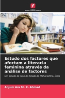 Estudo dos factores que afectam a literacia feminina através da análise de factores: Um estudo de caso do Estado de Maharashtra, Índia 6206293777 Book Cover