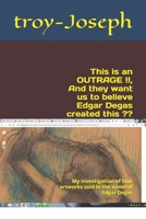 This is an OUTRAGE !!, And they want us to believe Edgar Degas created this: My investigation of 4 artworks sold by the big auction houses B0858SLN7H Book Cover