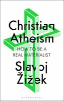 Christian Atheism: How to Be a Real Materialist 1350409316 Book Cover