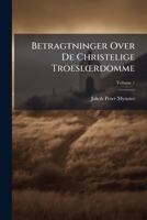 Betragtninger Over de Christelige Troesl Rdomme, Volume 1 - Primary Source Edition 1287519210 Book Cover
