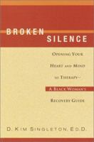 Broken Silence: Opening Your Heart and Mind to Therapy--A Black Woman's Recovery Guide 0345446445 Book Cover