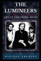 The Lumineers Adult Coloring Book: Well Known Americana Folk Rock Band and Famous Country Stars Inspired Adult Coloring Book B084DG7L1X Book Cover