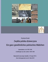 Zwykla polska dziewczyna - Ein ganz gewöhnliches polnisches Mädchen: Opowiadania z lat 1939-1945 Erzählungen aus den Jahren 1939-1945 3753464686 Book Cover