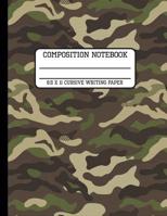 Composition Notebook Cursive Writing Paper: Camp Camo Fun and Trendy Back to School Writing Book for Students and Teachers in 8.5 x 11 Inches 1081893486 Book Cover