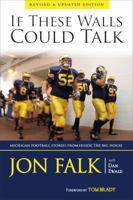 If These Walls Could Talk: Michigan Football Stories from Inside the Big House 1600783309 Book Cover