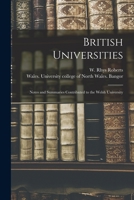 British Universities: Notes and Summaries Contributed to the Welsh University 1018999620 Book Cover