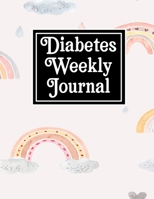 Diabetes Weekly Journal: Diabetes Tracking Notebook Blood sugar dairy to track health at Breakfast, Lunch, Dinner, Bed Before & After Tracking (diabetes log book) 166083063X Book Cover