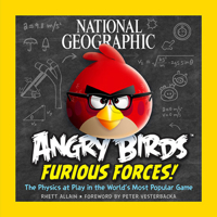 National Geographic Angry Birds Furious Forces: The Physics at Play in the World's Most Popular Game 1426211724 Book Cover