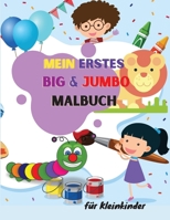 MEIN ERSTES BIG JUMBO Malbuch: Spaß, einfach, GROSSE Druckmuster, einfache Malvorlagen für Kleinkinder, Kinder im Alter von 2 bis 4 Jahren - ... Vorschul- und Kindergarten 8455314990 Book Cover