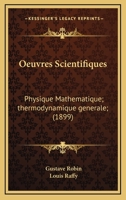Oeuvres Scientifiques: Physique Mathematique; thermodynamique generale; (1899) 1161009590 Book Cover
