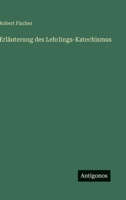 Erläuterung des Lehrlings-Katechismus (German Edition) 3563932735 Book Cover