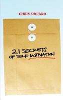 21 Secrets To Self Motivation 0692794514 Book Cover