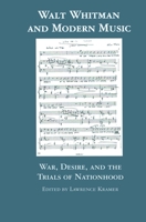 Walt Whitman and Modern Music: War, Desire, and the Trials of Nationhood (Garland Reference Library of the Humanities) 1138870323 Book Cover