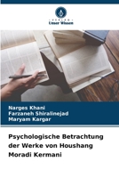 Psychologische Betrachtung der Werke von Houshang Moradi Kermani (German Edition) B0CK43XF6Y Book Cover