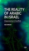 The Reality of Arabic in Israel: Classrooms in Conflict 148757021X Book Cover
